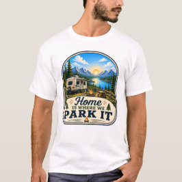 Zuhause ist, wo wir es beim Campen parken T-Shirt