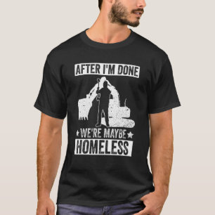 Zuhause-Verbesserungen und Zerstörung von Häusern  T-Shirt