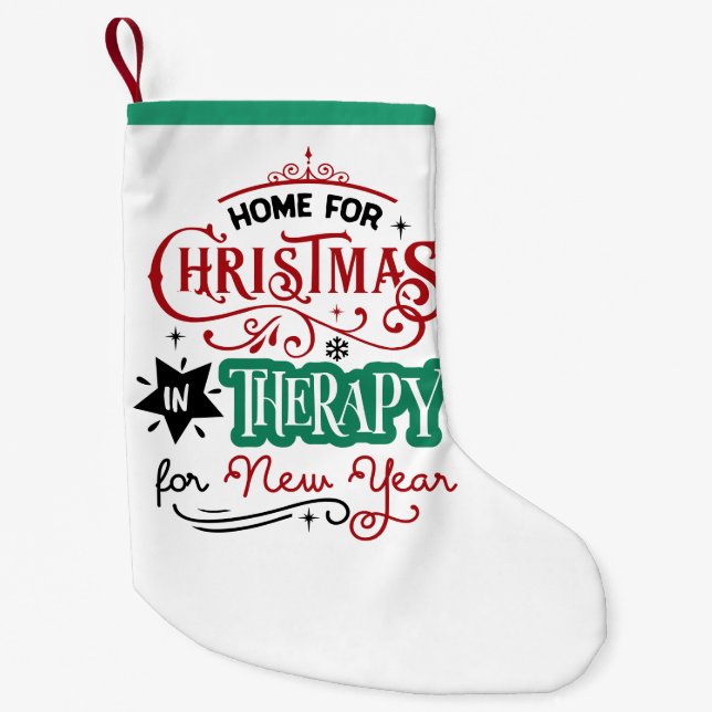 Zuhause zu Weihnachten und Therapie | Funny Sarcas Kleiner Weihnachtsstrumpf (Vorderseite)
