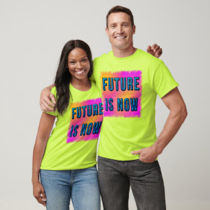 Zukunft ist jetzt T-Shirt