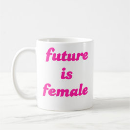 Zukunft ist weiblich kaffeetasse