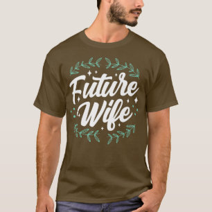 Zukünftige Ehefrau Hochzeit Braut Party Junggesell T-Shirt