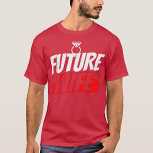 Zukünftige Ehefrau Hochzeitsfeier Süße Junggeselli T-Shirt