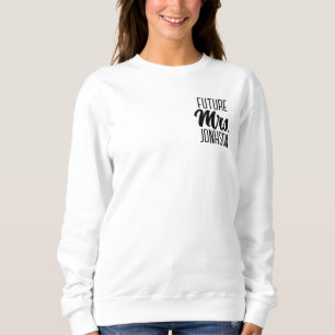 Zukünftige Frau Custom Name, Ehefrau, Verlobte, Ho Sweatshirt