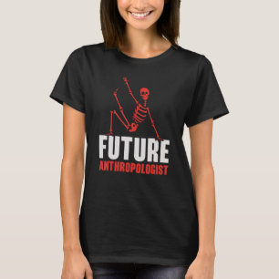 Zukünftiger Anthropologe Wissenschaft Anthropologi T-Shirt