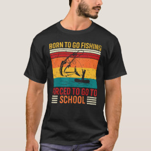 Zum Angeln Geboren, Zum Schulbesuch Gezwungen Angl T-Shirt