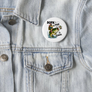 Zum Angeln geboren, zum Schulbesuch gezwungen Button