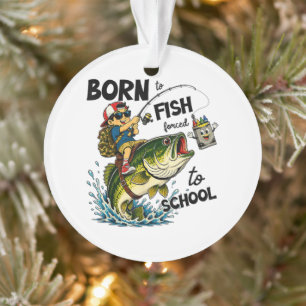 Zum Angeln geboren, zum Schulbesuch gezwungen Ornament