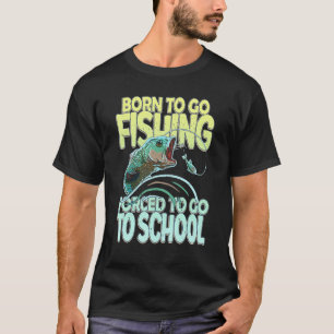 Zum Angeln geboren, zur Schule gezwungen Fischer T-Shirt