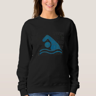 Zum Baden muss ich nicht schwimmen, weil ich Liebe Sweatshirt