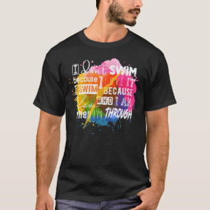 Zum Baden muss ich nicht schwimmen, weil ich Liebe T-Shirt