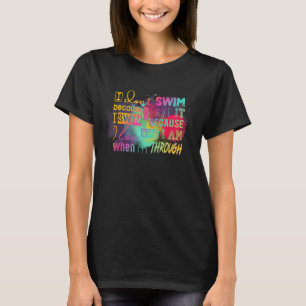 Zum Baden muss ich nicht schwimmen, weil ich Liebe T-Shirt