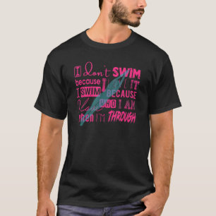 Zum Baden muss ich nicht schwimmen, weil ich Liebe T-Shirt
