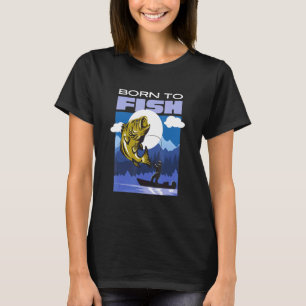 Zum Fischen geboren Outdoor-Angeln Schöne Abenteue T-Shirt