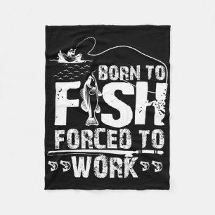 Zum Fischen geboren, zum Arbeiten gezwungen, lusti Fleecedecke