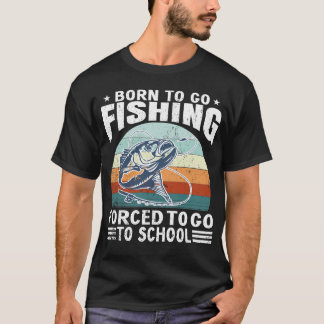 Zum Fischen geboren, zur Schule gezwungen Angler T-Shirt