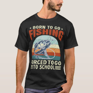 Zum Fischen geboren, zur Schule gezwungen Angler T-Shirt