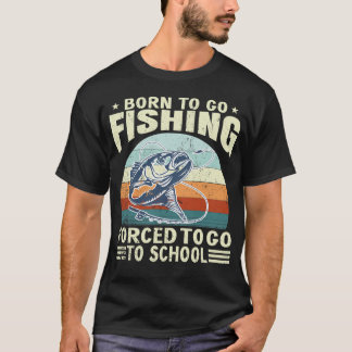 Zum Fischen geboren, zur Schule gezwungen Fischer  T-Shirt