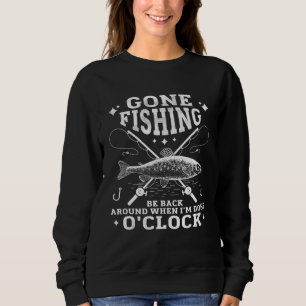 Zum FISCHEN gegangen. Bin wieder da, wenn ich um U Sweatshirt