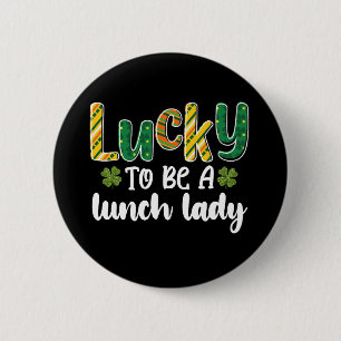 Zum Glück eine Lunch Lady School St Patrick's Day Button