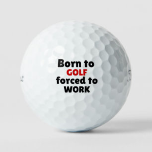 Zum GOLFEN geboren, zum ARBEITEN gezwungen Golfball
