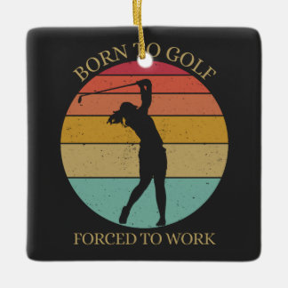 Zum Golfspielen geboren, zum Arbeiten gezwungen Keramikornament