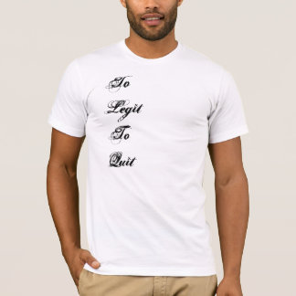 Zum Legit zum zu beendigen T-Shirt