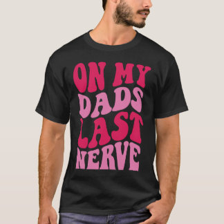 Zum letzten Nerv meines Vaters 2 T-Shirt