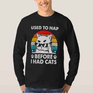 Zum Nickerchen verwendet, bevor ich Katzen Katze S T-Shirt