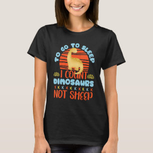 Zum Schlafen zähle ich Dinosaurier, nicht Schafe T-Shirt