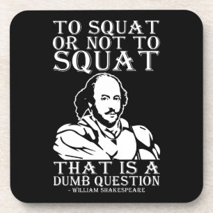 Zum Squat oder nicht zum Squat? William Shakespear Untersetzer