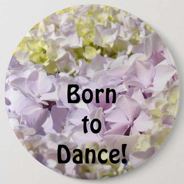 Zum Tanzen geboren! Knöpfe Hortensien Blumen Gesch Button (Vorderseite)