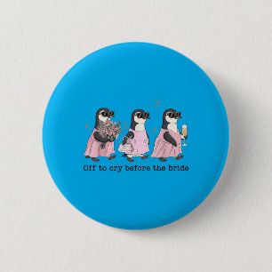 Zum Weinen vor der Braut Lustiger Hochzeitspinguin Button