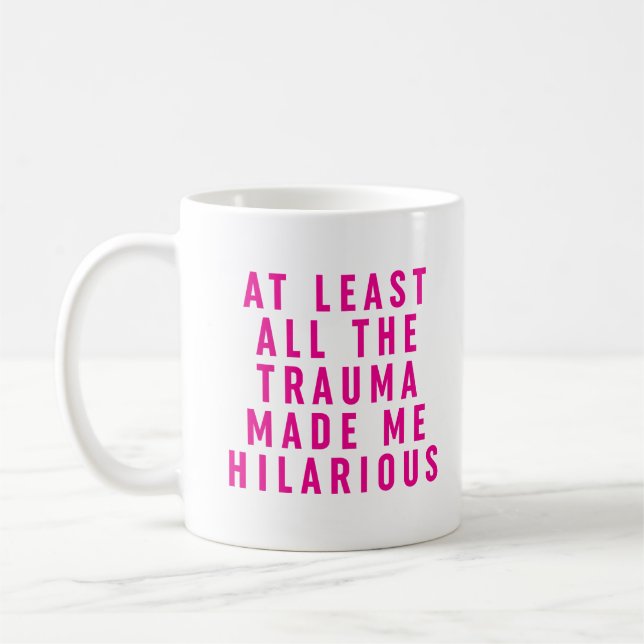 Zumindest das ganze Trauma hat mich Unglaublich wi Kaffeetasse (Links)