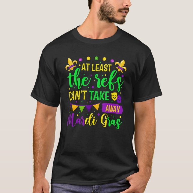 Zumindest die Refs können Mardi Gras Festi nicht w T-Shirt (Vorderseite)