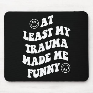 Zumindest durch mein Trauma habe ich mich für psyc Mousepad