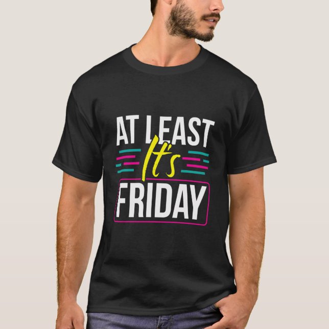 Zumindest Freitag Wochenende endlich Spaß Sarcast T-Shirt (Vorderseite)