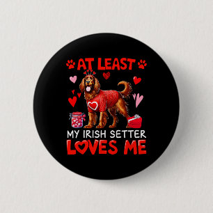 Zumindest liebt mein Irischer Setter mich Valentin Button