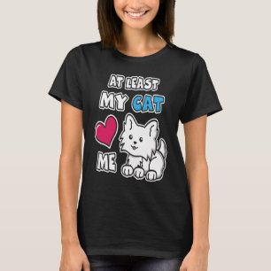 Zumindest liebt mich meine Katze Niedliche weiße K T-Shirt
