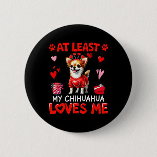 Zumindest mein Chihuahua liebt mich Valentinins Si Button