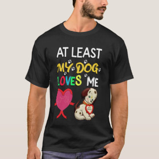 Zumindest mein Hund  mich T-Shirt