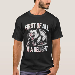 Zunächst Bin Ich Ein Vergnügen Lustiges Opossum Me T-Shirt