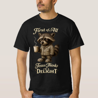 Zunächst denkt Jesus, ich bin ein entzückender Was T-Shirt
