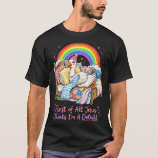 Zunächst denkt Jesus, ich bin eine lustige Gans zu T-Shirt