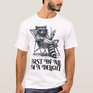 Zunächst einmal bin ich eine Freude, die Sarkasmus T-Shirt