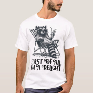 Zunächst einmal bin ich eine Freude, die Sarkasmus T-Shirt