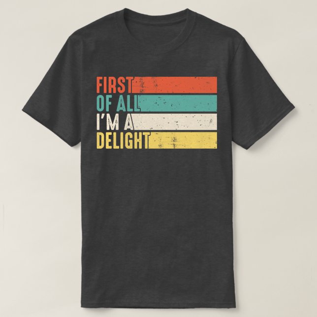 Zunächst einmal ist im eine Freude sarkastisch wüt T-Shirt (Design vorne)