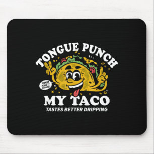 Zungen-Schlag-Taco-Taco schmeckt besser triefend Mousepad