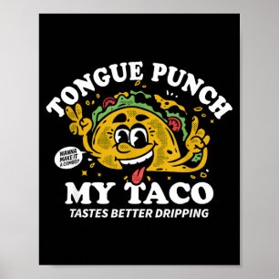 Zungen-Schlag-Taco Taco schmeckt besser triefend Poster