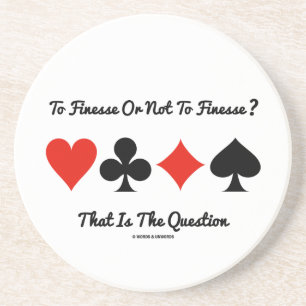 Zur Finesse oder nicht zur Finesse? Die ist die Getränkeuntersetzer